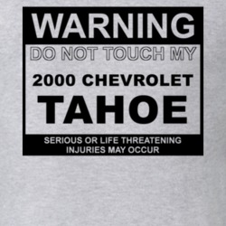 Warning Do Not Touch My 2000 Chevy Tahoe Funny Car T Shirt