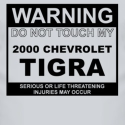 Warning Do Not Touch My 2000 Chevy Tigra Funny Car T Shirt