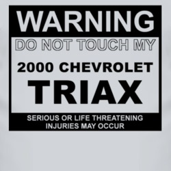 Warning Do Not Touch My 2000 Chevy Triax Funny Car T Shirt