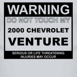 Warning Do Not Touch My 2000 Chevy Venture Funny Car T Shirt