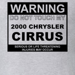 Warning Do Not Touch My 2000 Chrysler Cirrus Funny Car T Shirt