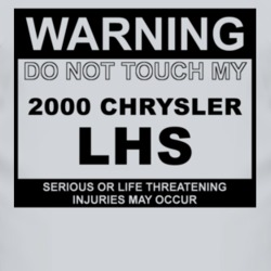Warning Do Not Touch My 2000 Chrysler LHS Funny Car T Shirt