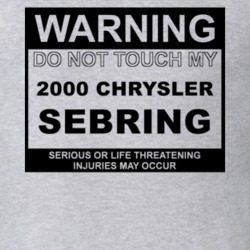 Warning Do Not Touch My 2000 Chrysler Sebring Funny Car T Shirt