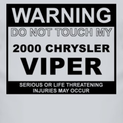 Warning Do Not Touch My 2000 Chrysler Viper Funny Car T Shirt