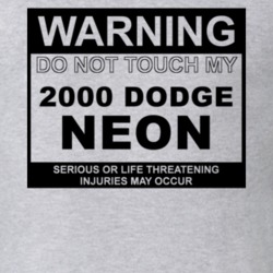 Warning Do Not Touch My 2000 Dodge Neon Funny Car T Shirt