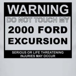 Warning Do Not Touch My 2000 Excursion Funny Car T Shirt