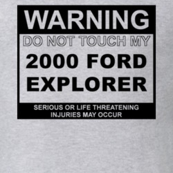 Warning Do Not Touch My 2000 Explorer Funny Car T Shirt