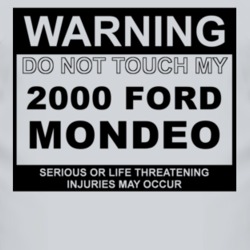 Warning Do Not Touch My 2000 Mondeo Funny Car T Shirt