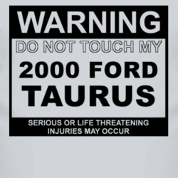 Warning Do Not Touch My 2000 Taurus Funny Car T Shirt