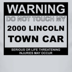 Warning Do Not Touch My 2000 Lincoln Town Car Funny Car T Shirt