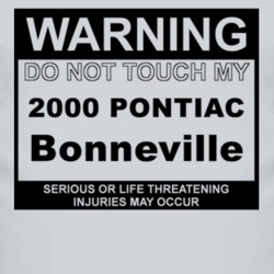 Warning Do Not Touch My 2000 Pontiac Bonneville Funny Car T Shirt