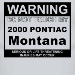 Warning Do Not Touch My 2000 Pontiac Montana Funny Car T Shirt