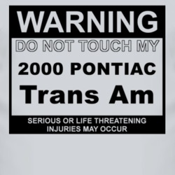 Warning Do Not Touch My 2000 Pontiac Trans Am Funny Car T Shirt