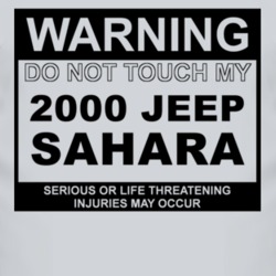 Warning Do Not Touch My 2000 Sahara Funny Car T Shirt