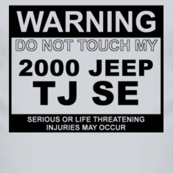 Warning Do Not Touch My 2000 TJ SE Funny Car T Shirt