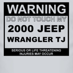 Warning Do Not Touch My 2000 Wrangler TJ Funny Car T Shirt