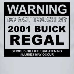 Warning Do Not Touch My 2001 BUICK REGAL Funny Car T Shirt