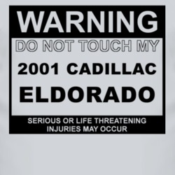 Warning Do Not Touch My 2001 Cadillac Eldorado Funny Car T Shirt
