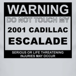 Warning Do Not Touch My 2001 Cadillac Escalade Funny Car T Shirt