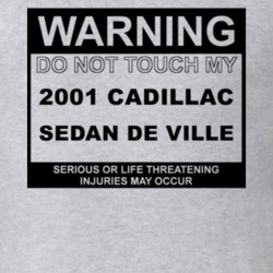 Warning Do Not Touch My 2001 Cadillac Sedan De Ville Funny Car T Shirt
