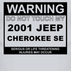 Warning Do Not Touch My 2001 Cherokee SE Funny Car T Shirt