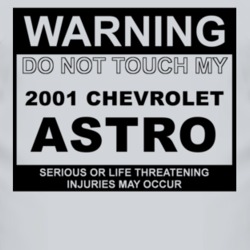 Warning Do Not Touch My 2001 Chevy Astro Funny Car T Shirt