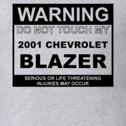 Warning Do Not Touch My 2001 Chevy Blazer Funny Car T Shirt