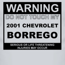 Warning Do Not Touch My 2001 Chevy Borrego Funny Car T Shirt
