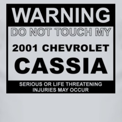 Warning Do Not Touch My 2001 Chevy Cassia Funny Car T Shirt