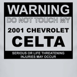 Warning Do Not Touch My 2001 Chevy Celta Funny Car T Shirt