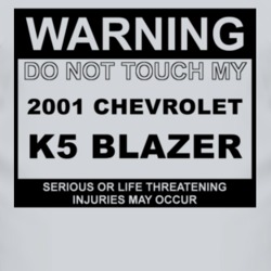 Warning Do Not Touch My 2001 Chevy K5 Blazer Funny Car T Shirt