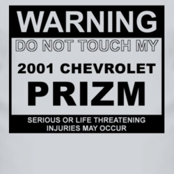 Warning Do Not Touch My 2001 Chevy Prizm Funny Car T Shirt
