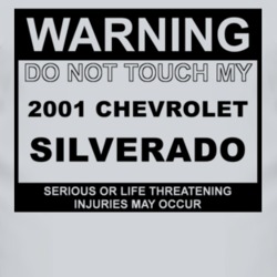 Warning Do Not Touch My 2001 Chevy Silverado Funny Car T Shirt