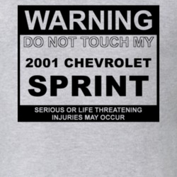 Warning Do Not Touch My 2001 Chevy Sprint Funny Car T Shirt