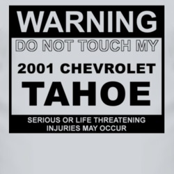 Warning Do Not Touch My 2001 Chevy Tahoe Funny Car T Shirt
