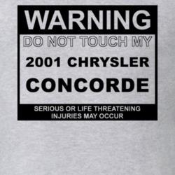 Warning Do Not Touch My 2001 Chrysler Concorde Funny Car T Shirt