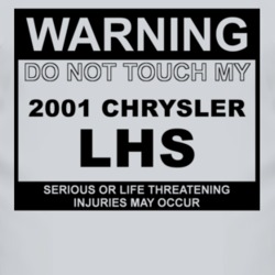 Warning Do Not Touch My 2001 Chrysler LHS Funny Car T Shirt