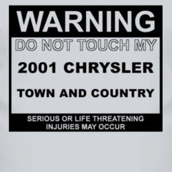 Warning Do Not Touch My 2001 Chrysler Town and Country Funny Car T Shi