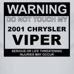Warning Do Not Touch My 2001 Chrysler Viper Funny Car T Shirt