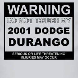Warning Do Not Touch My 2001 Dodge Durango Funny Car T Shirt