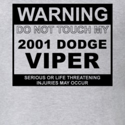 Warning Do Not Touch My 2001 Dodge Viper Funny Car T Shirt