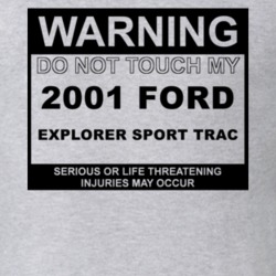 Warning Do Not Touch My 2001 Explorer Sport Trac Funny Car T Shirt