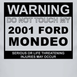 Warning Do Not Touch My 2001 Mondeo Funny Car T Shirt
