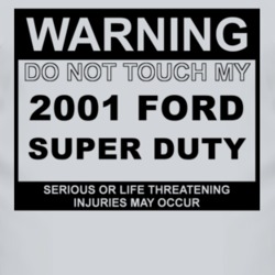 Warning Do Not Touch My 2001 Super Duty Funny Car T Shirt