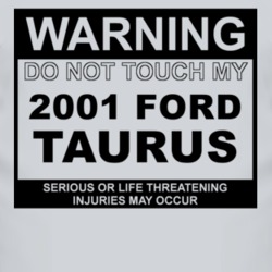 Warning Do Not Touch My 2001 Taurus Funny Car T Shirt