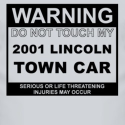 Warning Do Not Touch My 2001 Lincoln Town Car Funny Car T Shirt