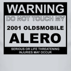 Warning Do Not Touch My 2001 Oldsmobile Alero Funny Car T Shirt