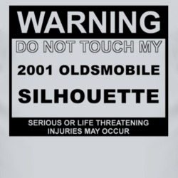 Warning Do Not Touch My 2001 Oldsmobile Silhouette Funny Car T Shirt