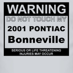 Warning Do Not Touch My 2001 Pontiac Bonneville Funny Car T Shirt