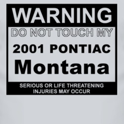 Warning Do Not Touch My 2001 Pontiac Montana Funny Car T Shirt